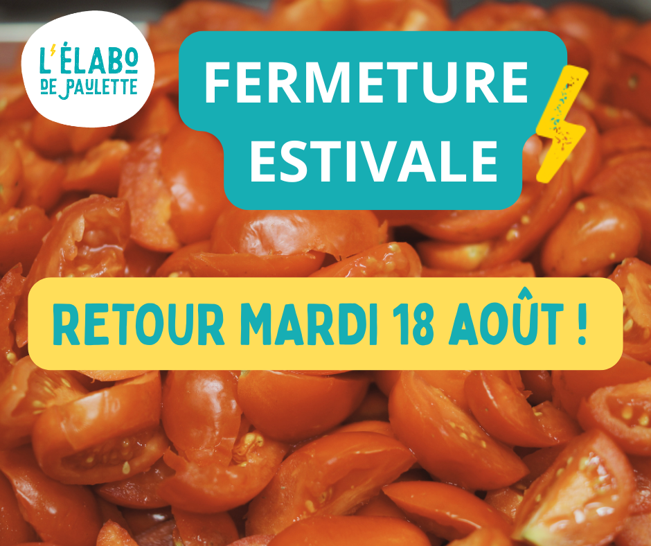Affiche de la fermeture estivale de L'élabo de Paulette : retour mardi 18 août !